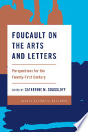 Foucault on the arts and letters : perspectives for the 21st century /