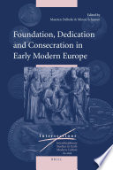 Foundation, dedication and consecration in early modern Europe /