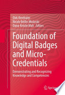 Foundation of digital badges and micro-credentials : demonstrating and recognizing knowledge and competencies / Dirk Ifenthaler, Nicole Bellin-Mularski, Dana-Kristin Mah, editors.