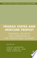 Fragile states and insecure people? violence, security, and statehood in the twenty-first century /