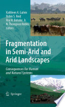 Fragmentation in semi-arid and arid landscapes : consequences for human and natural system /