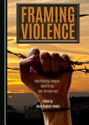 Framing violence : conflicting images, identities, and discourses /