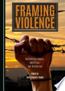Framing violence : conflicting images, identities, and discourses /