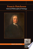 Francis Hutcheson : selected philosophical writings / edited and introduced by John McHugh.