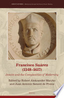 Francisco Suárez (1548-1617) : Jesuits and the complexities of modernity /