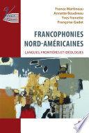 Francophonies nord-américaines : langues, frontières et idéologies /