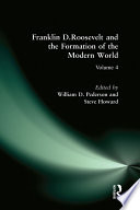 Franklin D. Roosevelt and the formation of the modern world / Thomas C. Howard, William D. Pederson, editors.