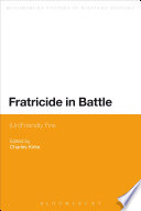 Fratricide in battle : (Un)friendly fire /