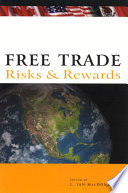 Free trade : risks and rewards / edited by L. Ian MacDonald.