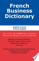 French business dictionary : the business terms of France and Canada / [edited by] Agnes Bousteau and Simon Boisvert.