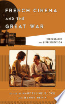 French cinema and the Great War : remembrance and representation / edited by Marcelline Block, Barry Nevin.