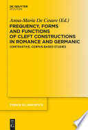 Frequency, forms and functions of cleft constructions in Romance and Germanic : contrastive, corpus-based studies / edited by Anna-Maria De Cesare.