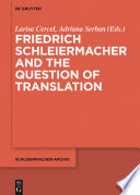 Friedrich Schleiermacher and the question of translation / edited by Larisa Cercel and Adriana Serban.