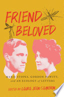 Friend beloved : Marie Stopes, Gordon Hewitt, and an ecology of letters /