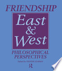 Friendship East and West : philosophical perspectives /