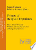 Fringes of religious experience : cross-perspectives on William James's The varieties of religious experience / Sergio Franzese, Felicitas Kraemer (eds.).