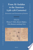 From Al-Andalus to the Americas (13th-17th centuries) : destruction and construction of societies / edited by Thomas F. Glick [and three others].