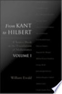 From Kant to Hilbert : a source book in the foundations of mathematics. [compiled by] William Ewald.