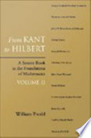 From Kant to Hilbert : a source book in the foundations of mathematics. [compiled by] William Ewald.