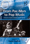 From Pac-Man to pop music : interactive audio in games and new media /