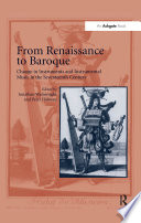 From Renaissance to Baroque : change in instruments and instrumental music in the seventeenth century : proceedings of the National Early Music Association Conference held, in association with the Department of Music, University of York and the York Early Music Festival, at the University College of Ripon and York St. John, York, 2-4 July 1999 /