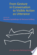 From gesture in conversation to visible action as utterance : essays in honor of Adam Kendon /