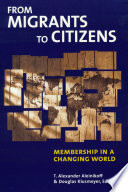 From migrants to citizens : membership in a changing world /