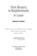 From neurons to neighborhoods : an update : workshop summary / Committee on From neurons to neighborhoods : anniversary workshop, Board on Children, Youth, and Families ; Steve Olson, rapporteur ; Institute of Medicine and National Research Council of the National Academies.