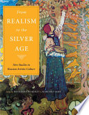 From realism to the Silver Age : new studies in Russian artistic culture : essays in honor of Elizabeth Kridl Valkenier /