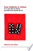 From solidarity to schisms : 9/11 and after in fiction and film from outside the US /