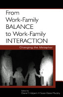 From work-family balance to work-family interaction : changing the metaphor / edited by Diane F. Halpern, Susan Elaine Murphy.