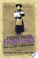 Front pages, front lines : media and the fight for women's suffrage /