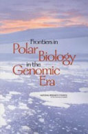 Frontiers in polar biology in the genomic era / Committee on Frontiers in Polar Biology, Polar Research Board, National Research Council of the National Academies.