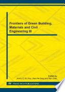 Frontiers of green building, materials and civil engineering III / edited by Jimmy (C.M.) Kao, Wen-Pei Sung and Ran Chen.