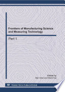 Frontiers of manufacturing science and measuring technology : selected, peer reviewed papers from the 2011 International Conference on Frontiers of Manufacturing Science and Measuring Technology (ICFMM2011), June 23-24, 2011, Chongqing, China /