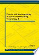 Frontiers of manufacturing science and measuring technology III : selected, peer reviewed papers from the 2013 3rd International Conference on Frontiers of Manufacturing Science and Measuring Technology (ICFMM 2013), July 30-31, 2013, LiJiang, China /