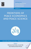 Frontiers of peace economics and peace science edited by Manas Chatterji, Chen Bo, Rameshwar Misra.