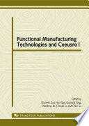 Functional manufacturing technologies and Ceeusro I : selected peer reviewed papers from the 3rd International Conference on Engineering & Technologies and Ceeusro (ICETC2009), Nov. 19-21 2009, Changzhou, Jiangsu, China /