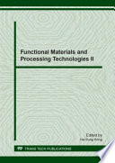 Functional materials and processing technologies II : special topic volume with invited peer reviewed papers only /