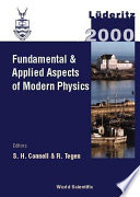 Fundamental & applied aspects of modern physics : Lüderitz 2000 : proceedings of the International Conference on Fundamental and Applied Aspects of Modern Physics : Lüderitz, Namibia, 13-17 November 2000 /