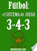 Futbol : el sistema de juego 3-4-3 /