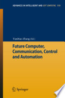 Future computer, communication, control and automation /