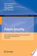 Future security : 7th Security Research Conference, Future Security 2012, Bonn, Germany, September 4-6, 2012. Proceedings /