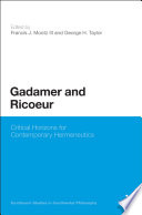 Gadamer and Ricoeur : critical horizons for contemporary hermeneutics /