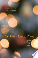 Gambling, space, and time : shifting boundaries and cultures /