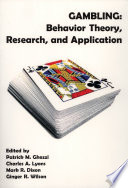 Gambling : behavior theory, research, and application /