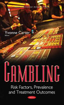 Gambling : risk factors, prevalence and treatment outcomes /