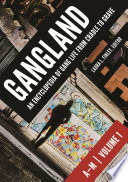 Gangland : an encyclopedia of gang life from cradle to grave / Laura L. Finley, editor.