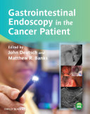 Gastrointestinal endoscopy in the cancer patient edited by John C. Deutsch, Matthew R. Banks.