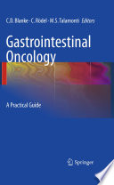 Gastrointestinal oncology : a practical guide / Charles D. Blanke, Claus Rödel, Mark S. Talamonti, editors.